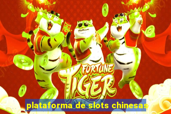 plataforma de slots chinesas